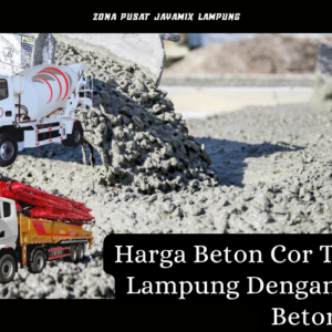 Harga Beton Cor Terdekat Lampung Dengan Pompa Beton Murah