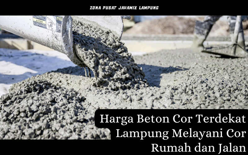 Harga Beton Cor Terdekat Lampung Melayani Cor Rumah dan Jalan 1 Harga Beton Cor Terdekat Lampung Melayani Cor Rumah dan Jalan