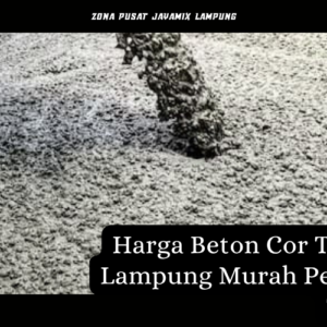 Harga Beton Cor Terdekat Lampung Murah Per Kubik Terbaru 2026